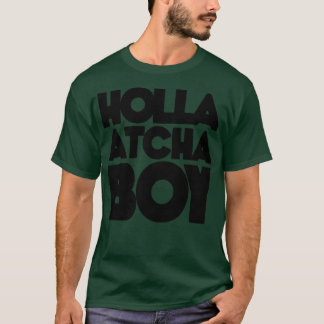 Holla Atcha Boy Blocktypografie T-Shirt