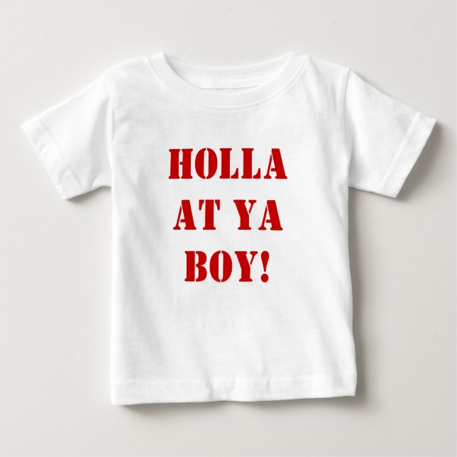 Holla bei ya BOY! Baby T-shirt (Vorderseite)