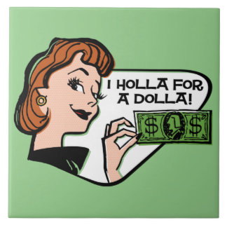 Holla für eine Dolla-Keramik Fliese