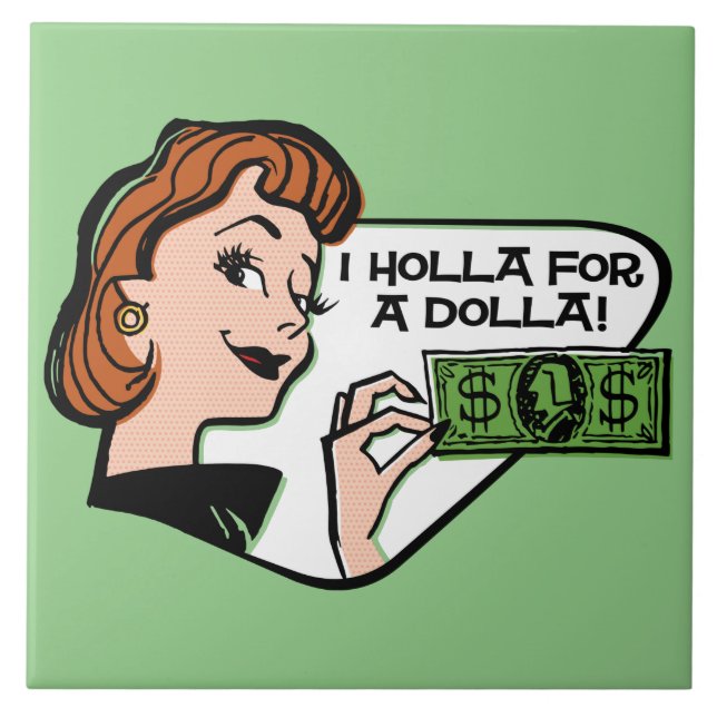 Holla für eine Dolla-Keramik Fliese (Vorderseite)