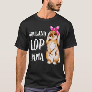 Holland Lop Bunny Rabbit Mama  T-Shirt