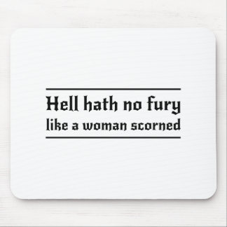 Hölle Hath keine Wut wie eine Frau verachtet Mousepad