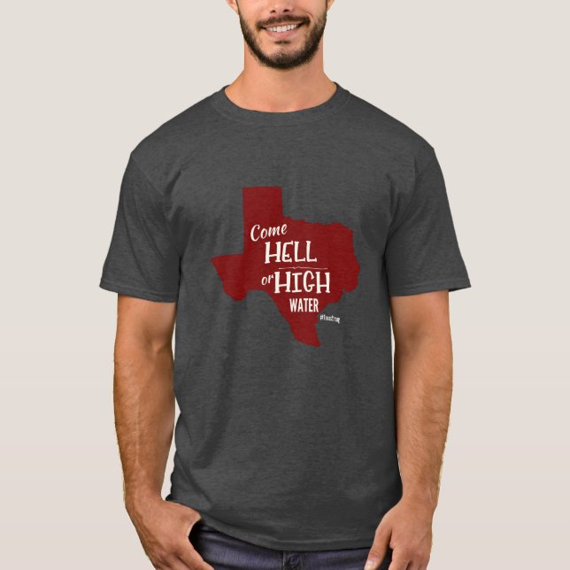 Hölle oder hohes Wasser #Texas starker T - Shirt (Vorderseite)