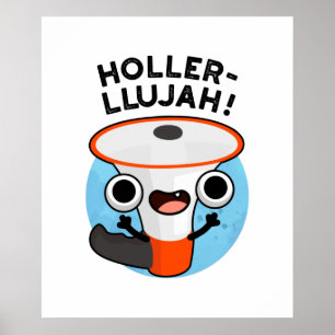 Holler-llujah Funny Loud Hailer Pun Poster