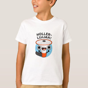 Holler-llujah Funny Loud Hailer Pun T-Shirt