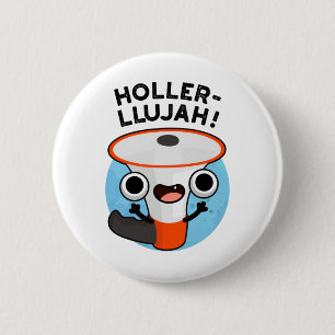 Holler-llujah Lustiger Lauter Megaphon-Wortspiel  Button