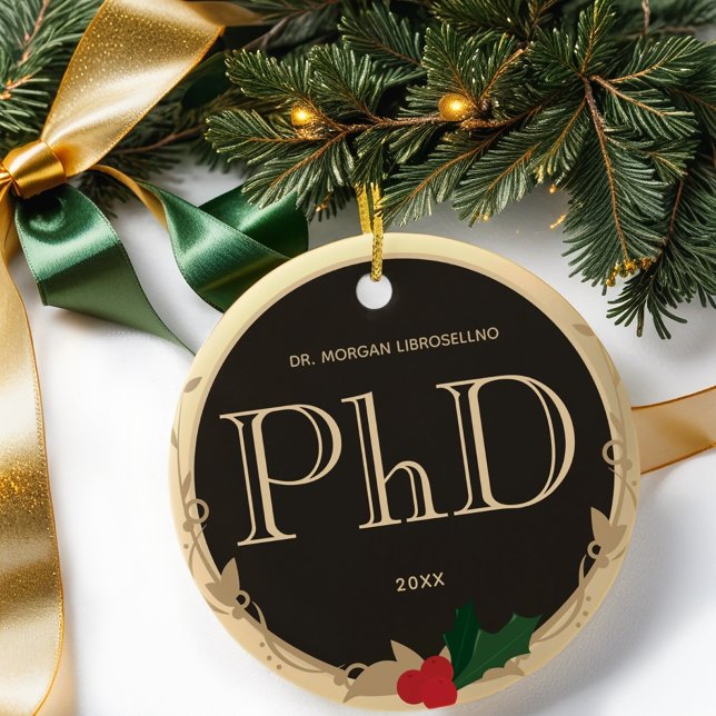 Holly Berry Gold Brown PhD Abschluss Name Keramik Ornament (Gift this PhD graduation ornament. Simply customize the name & year and add it to your cart.)