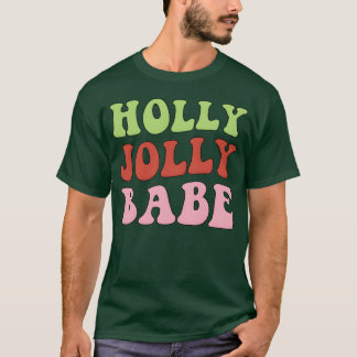 Holly Jolly Babe Funny Christmas Festive Wegirl T-Shirt