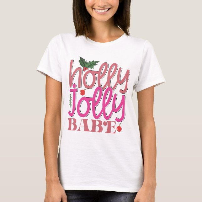 Holly Jolly Babe T-Shirt (Vorderseite)