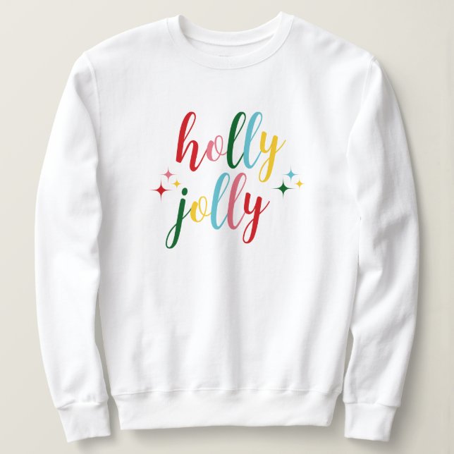 Holly Jolly Cute Colorful Script Christmas Sweatshirt (Design vorne)
