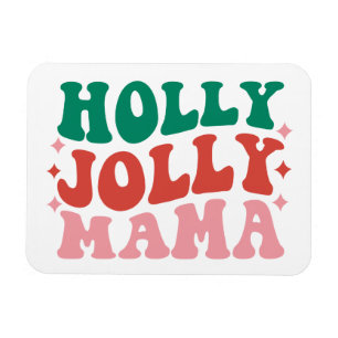 Holly Jolly Mama - Fun Holiday Design Magnet