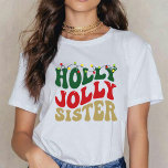 Holly Jolly Sister Christmas Groovy Rustic White T-Shirt<br><div class="desc">Dieser T - Shirt besticht durch ein Holly Jolly Sister Christmas Design im Groovy Style auf weißem Shirt. Bestes Weihnachtsgeschenk für Schwester.</div>