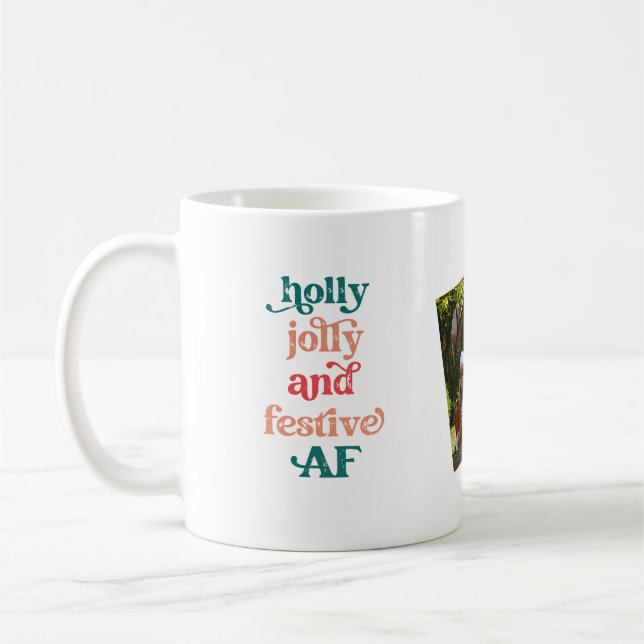 Holly Jolly und Festive AF Holiday Foto Tasse (Links)