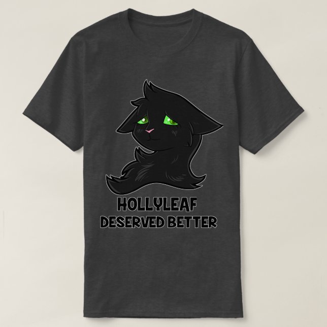 Hollyleaf verdient besser T-Shirt (Design vorne)