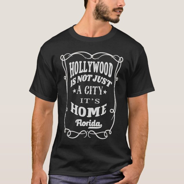 Hollywood Is Not Just A City It's Home Hollywood F T-Shirt (Vorderseite)