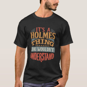 Holmes Familienname - das ist eine Hommage, die ma T-Shirt