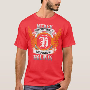Holmes Name Shirt nie unterschätzen den Power von
