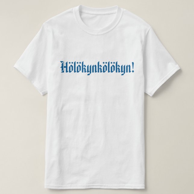 Hölökynkölökyn! 1 T-Shirt (Design vorne)