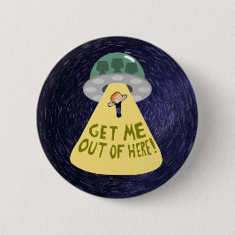 "HOLT MICH HIER RAUS!" UFO-Entführungs-T-Shirt Button