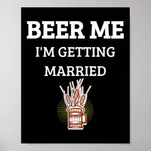 Holt mir Bier, ich heirate - Lustiger Bräutigam Ju Poster