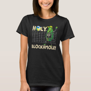 Holy Blockamole Volleyball Player Blocker Guacamol T-Shirt