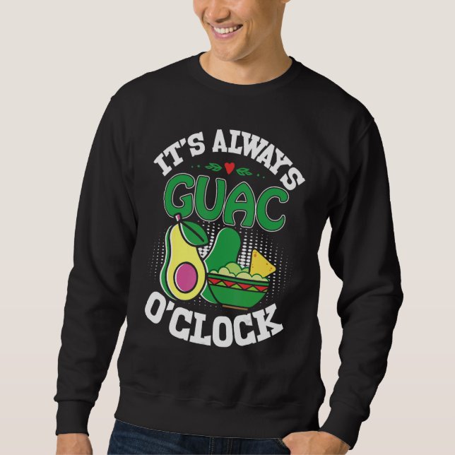 Holy Guacamole  Guac O'Clock Avocado  Food Sweatshirt (Vorderseite)