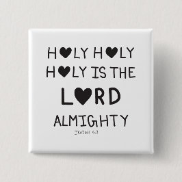 Holy Holy Holy is the lord almighty  Button