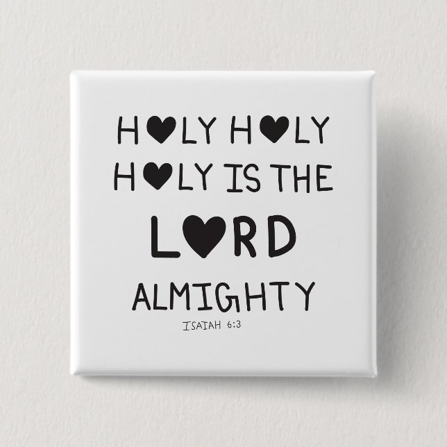 Holy Holy Holy is the lord almighty  Button (Vorderseite)