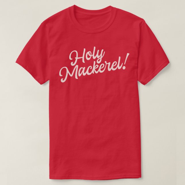 Holy Mackerel Funny Sprichwort Spaß Typografie T-Shirt (Design vorne)