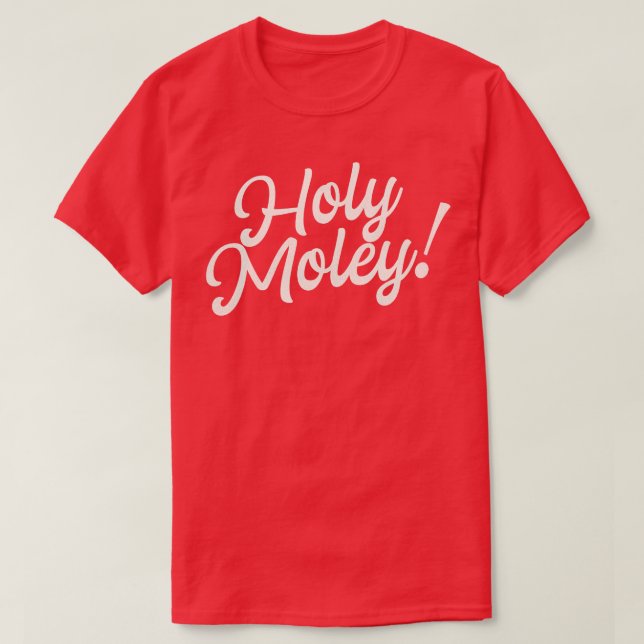 Holy Moley Funny Sprichwort Fun Typografie T-Shirt (Design vorne)