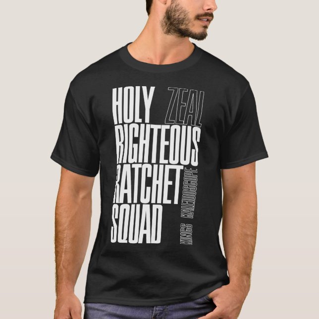 HOLY RIGHTEOUS RATCHET SQUAD - Zeal - Kings Kaleid T-Shirt (Vorderseite)