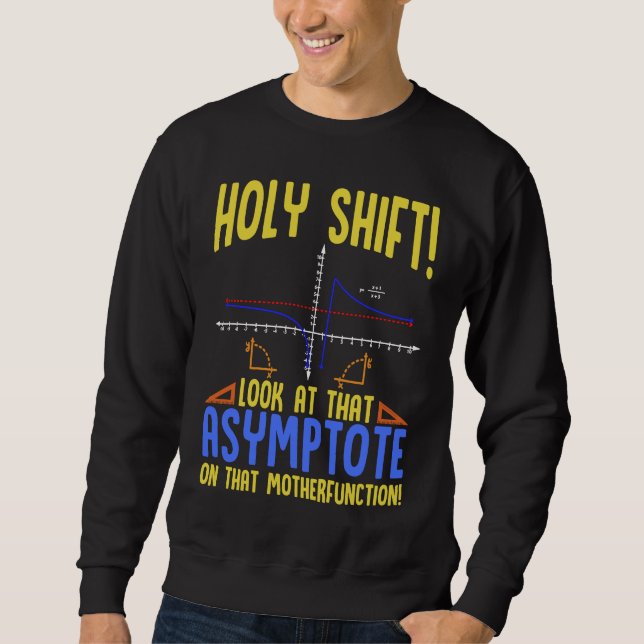 Holy Shift Look at the Asymptote Math  Holy Shift  Sweatshirt (Vorderseite)
