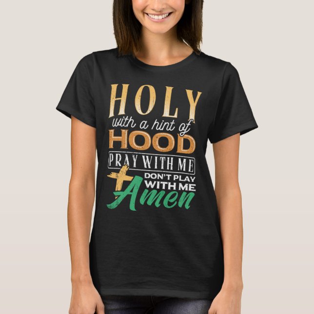 Holy with a hint of hood  scriptural reclamation a T-Shirt (Vorderseite)