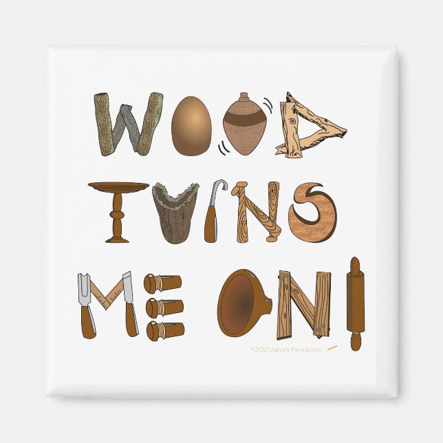 Holz verwandelt mich in Holzbearbeitungsprogramme  Magnet (Vorne)