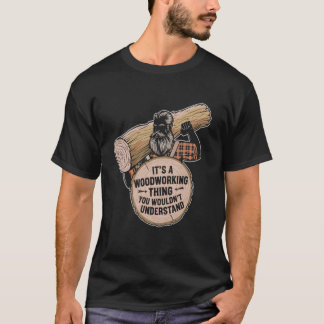 Holzarbeiter Es ist eine Holzarbeit Sache, die du T-Shirt