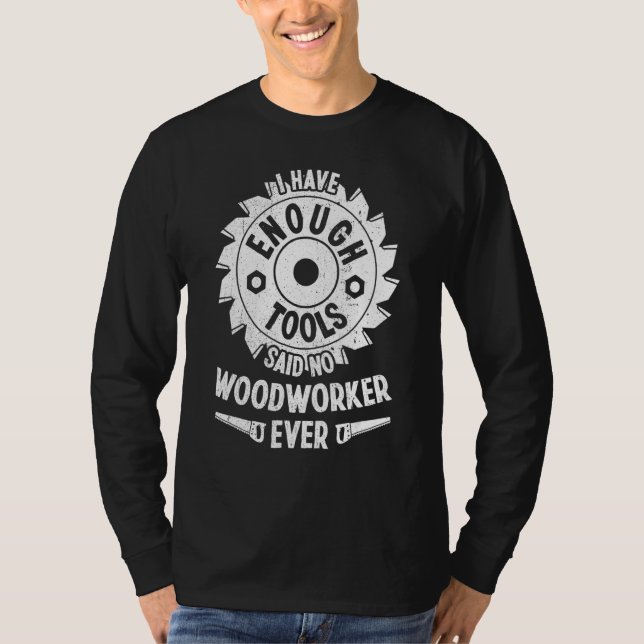 Holzarbeiter ich habe genug Werkzeuge Holzbearbeit T-Shirt (Vorderseite)
