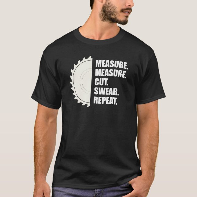 Holzarbeiter - Messung Messung Schneide Swear Wied T-Shirt (Vorderseite)