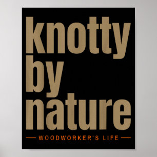 Holzarbeiterleben lustig von Natur aus knotig Poster