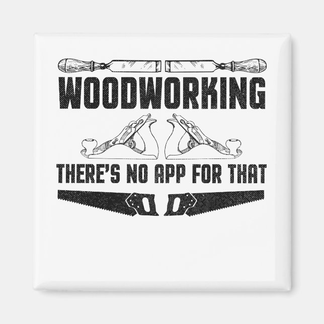 Holzbearbeitung Dafür gibt es keine App Magnet (Vorne)