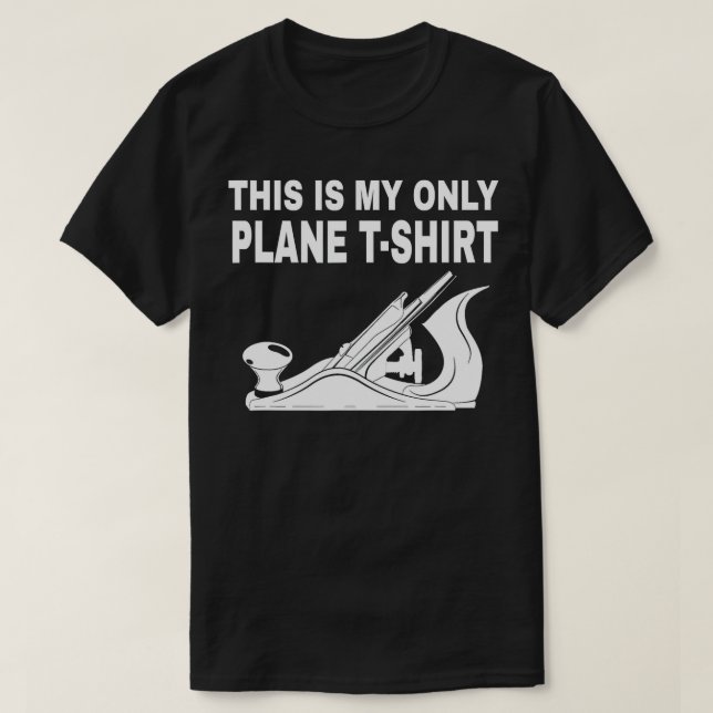 Holzbearbeitung - Das ist mein einziges Flugzeug  T-Shirt (Design vorne)