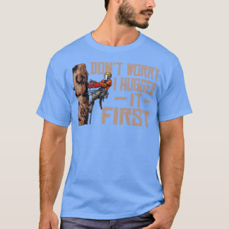 Holzbearbeitung Dont Besorgnis, ich umarmte es zue T-Shirt
