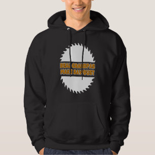 Holzbearbeitung Echte Großväter machen Sägemehl Z Hoodie