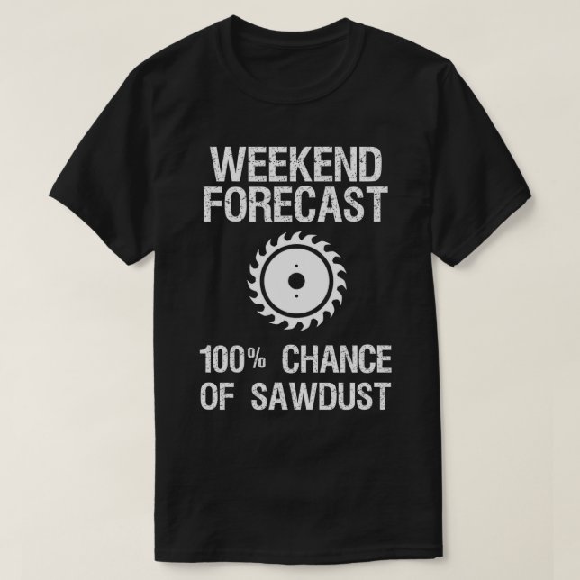 Holzbearbeitung - Funny Weekend Forecast Sägemehl T-Shirt (Design vorne)
