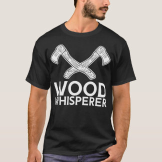 Holzbearbeitung Holz Whisperer 5 T-Shirt