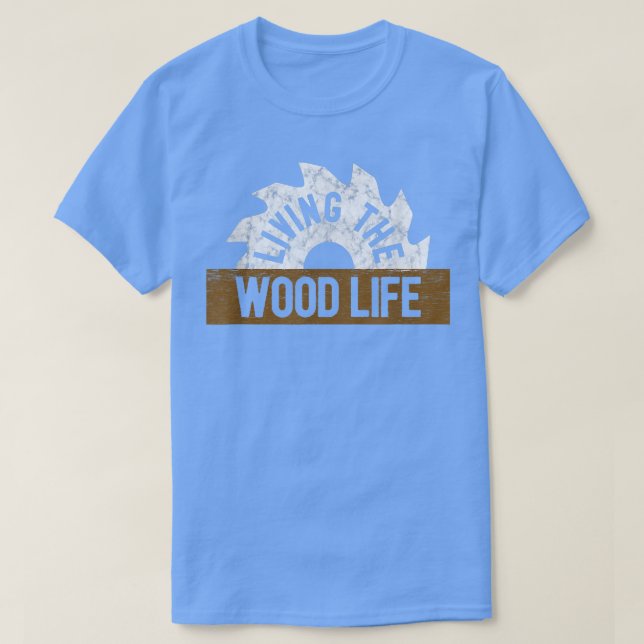 Holzbearbeitung T Funny Living Wood Life Carpentry T-Shirt (Design vorne)