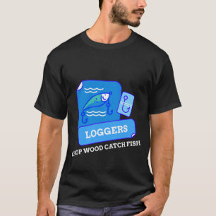 HOLZFÄLLER HACKEN HOLZ FISCHE FANGEN T-Shirt