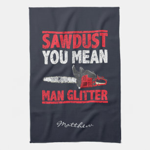 Holzfäller Sägemehl Meinst Du Mann Glitter Geschirrtuch