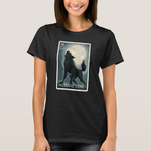 Hombre Lobo Werewolf Card Mexican Lottery Hombre L T-Shirt
