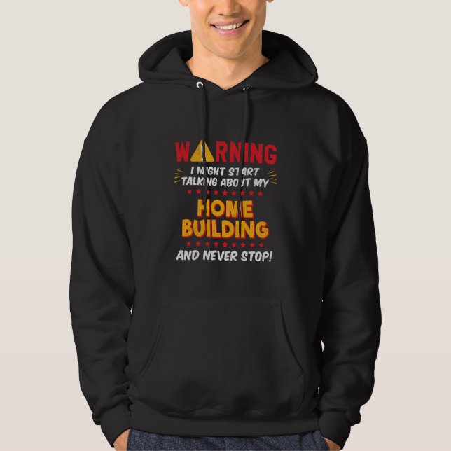 Home Builder Carpenter Framer Contractor Construct Hoodie (Vorderseite)