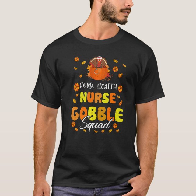 Home Health Nurse Gobble Squad Thanksgiving Fall M T-Shirt (Vorderseite)